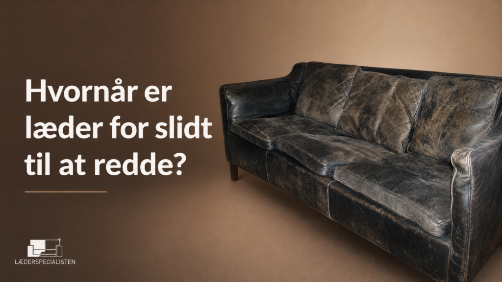 Hvornår er læder for slidt til at redde
