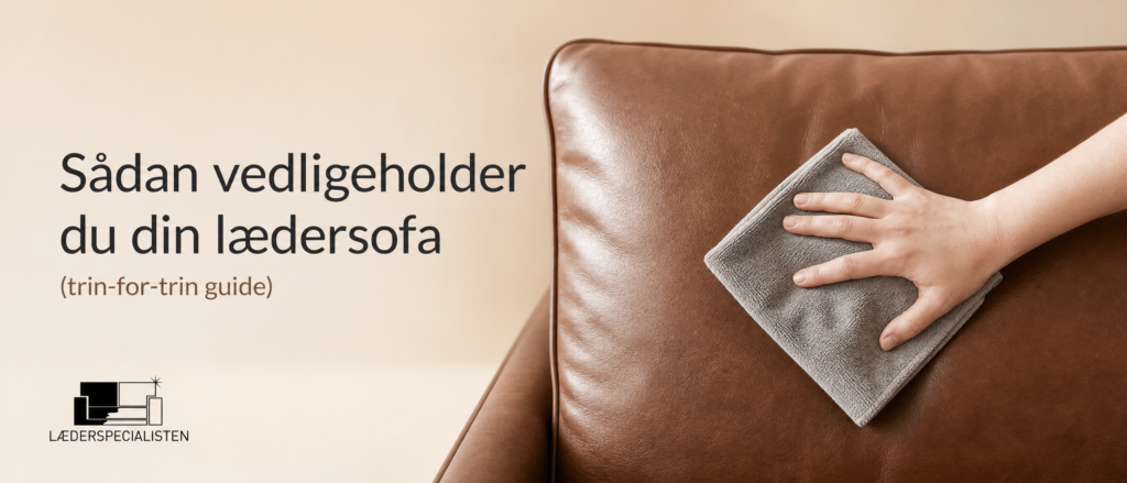 Sådan vedligeholder du din lædersofa